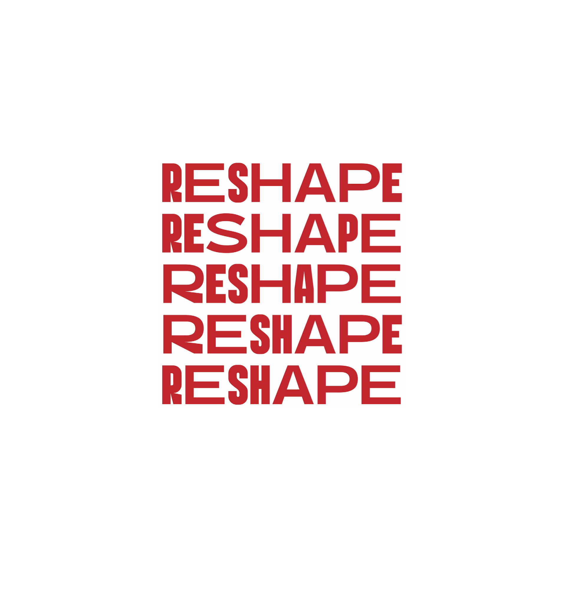 Reshape 3